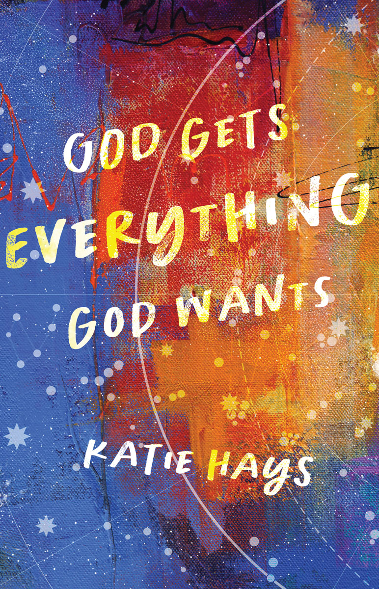 God Gets Everything God Wants Katie Hays