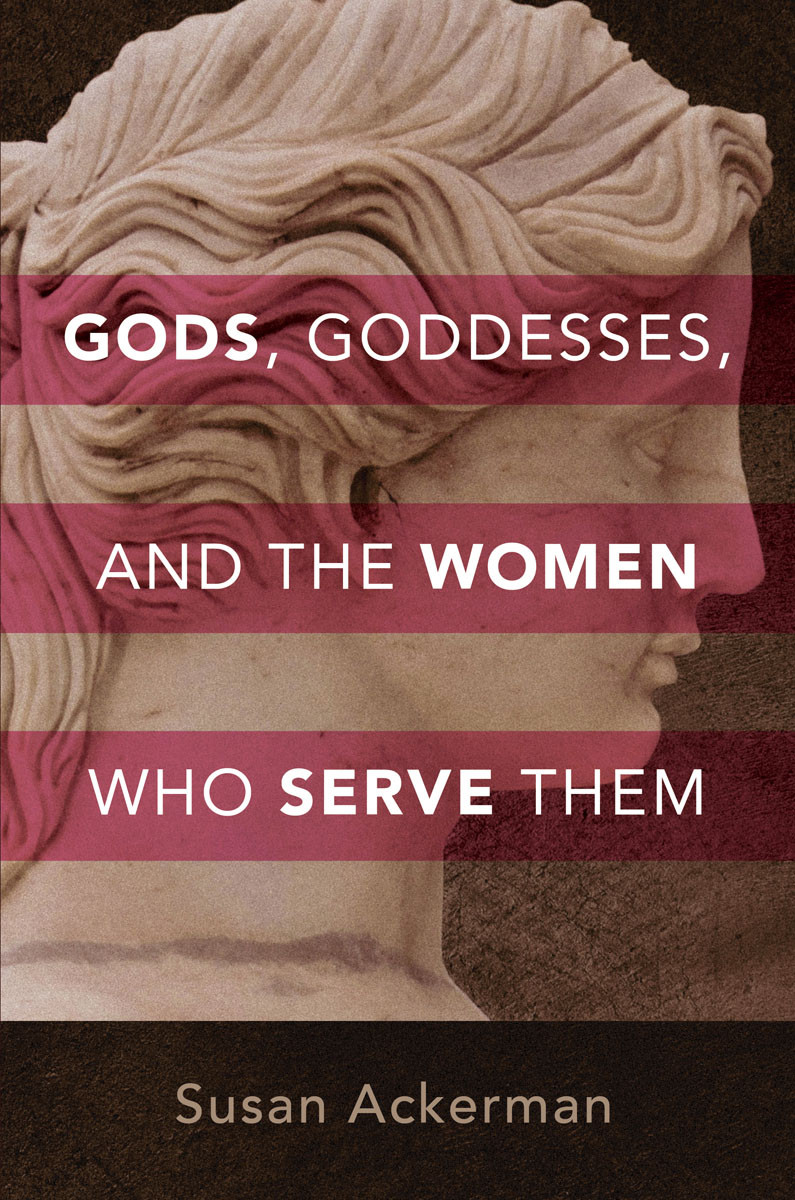 Gods Goddesses And The Women Who Serve Them Susan Ackerman