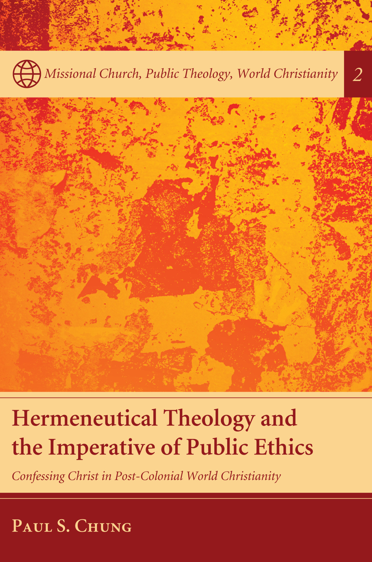 Hermeneutical Theology And The Imperative Of Public Ethics Paul S Chung
