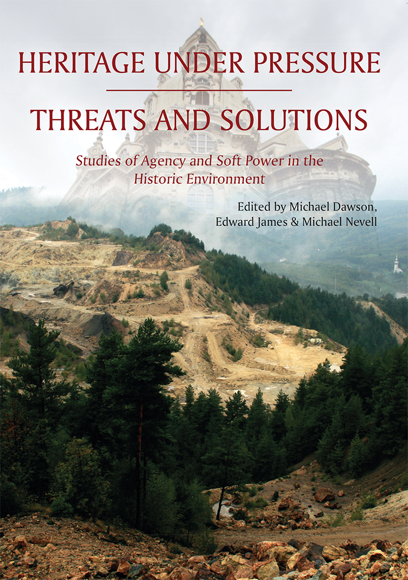 Heritage Under Pressure Threats And Solution Michael Dawsonedward Jamesmike Nevell