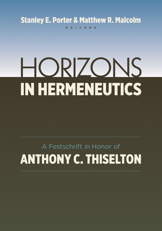 Horizons In Hermeneutics Stanley C Porter Matthew Malcolm