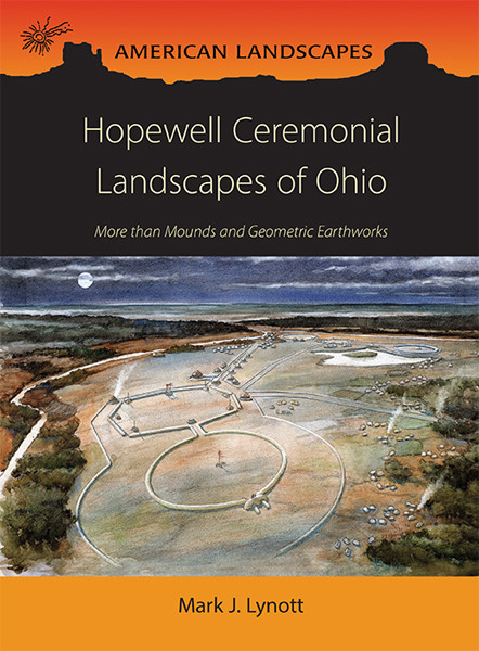 Hopewell Ceremonial Landscapes Of Ohio Mark Lynott