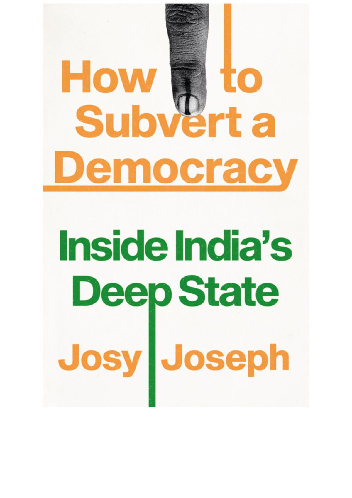 How To Subvert A Democracy Josy Joseph