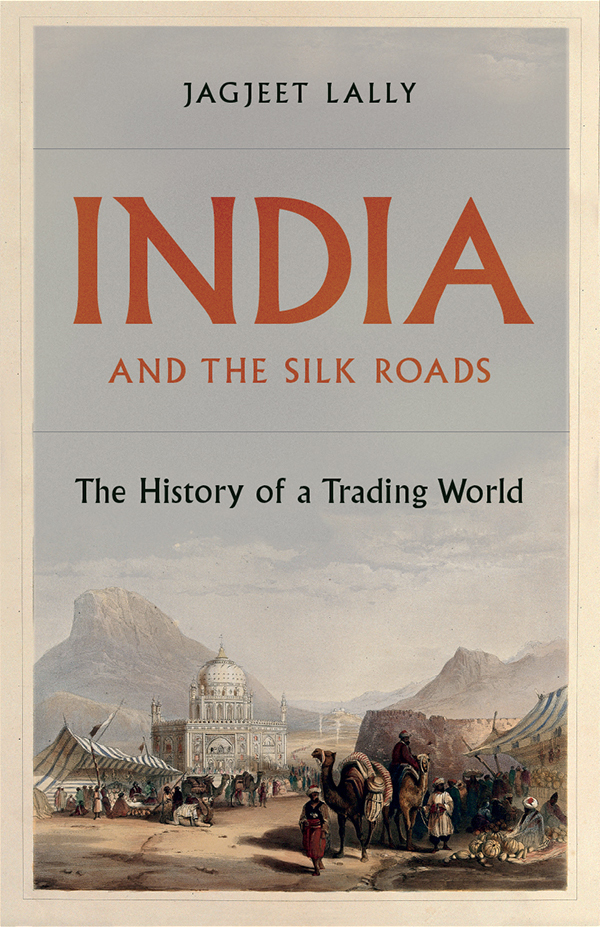 India And The Silk Roads Jagjeet Lally