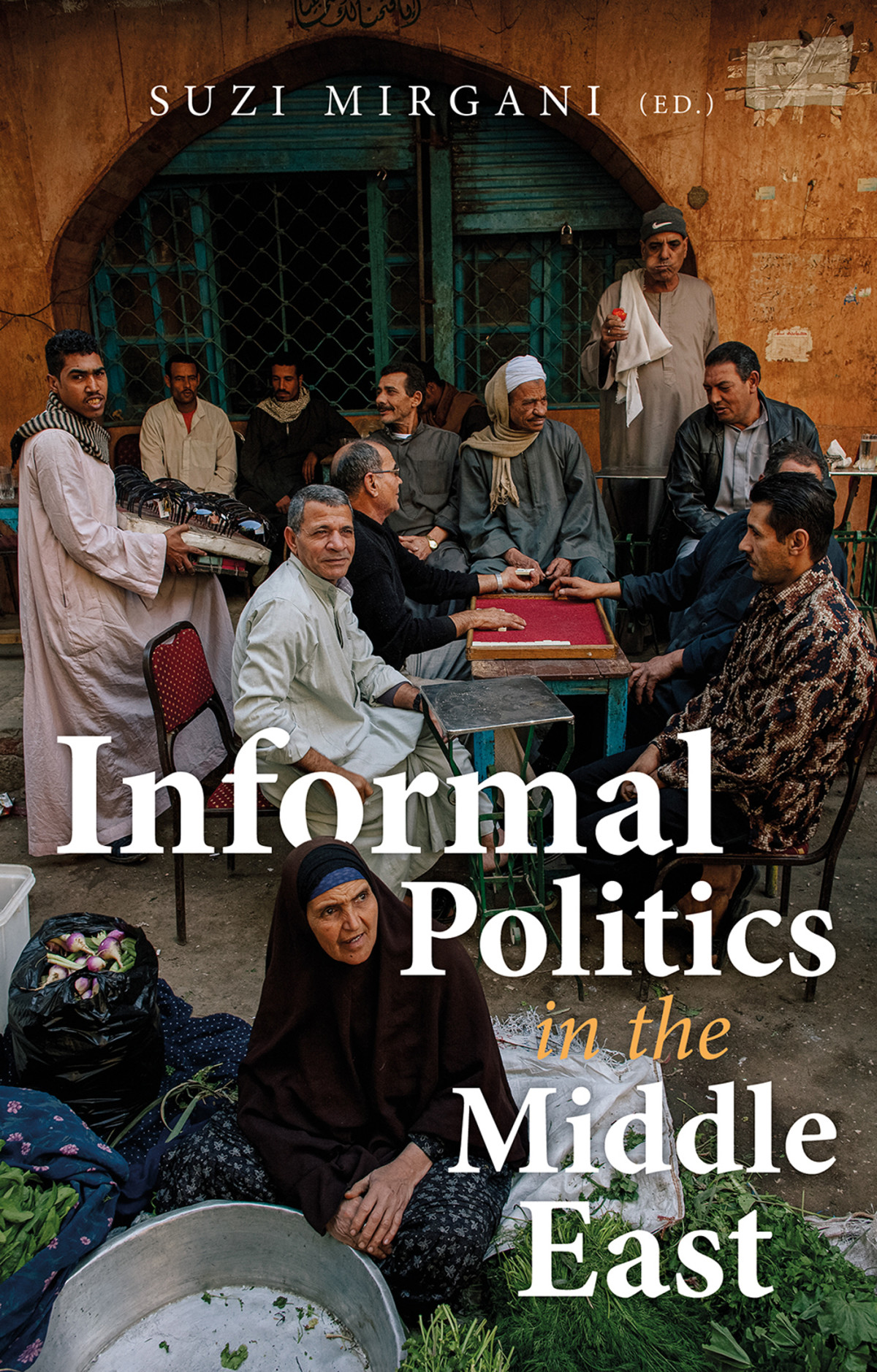 Informal Politics In The Middle East Suzi Mirgani