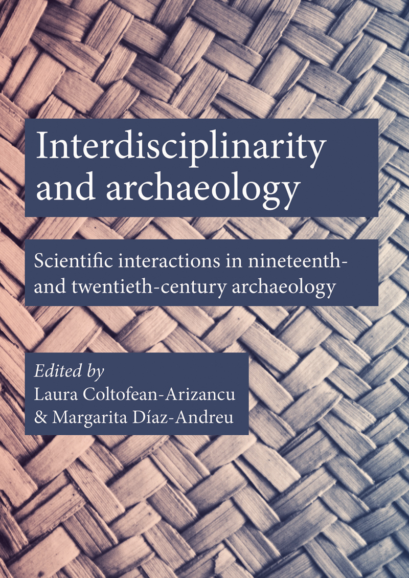 Interdisciplinarity And Archaeology Laura Coltofeanarizancumargarita Dazandreu