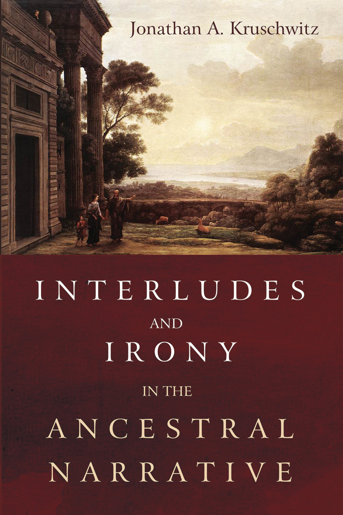 Interludes And Irony In The Ancestral Narrative Jonathan A Kruschwitz