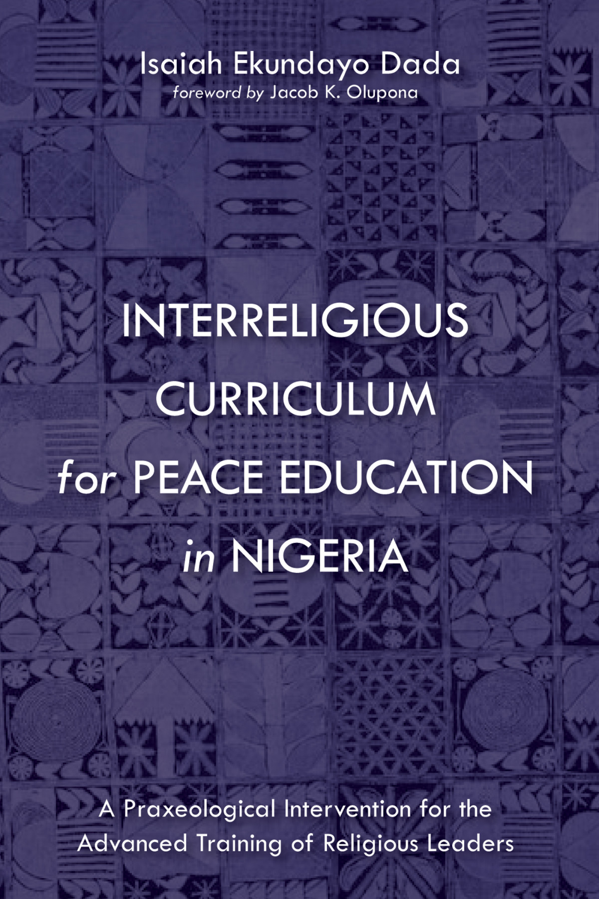 Interreligious Curriculum For Peace Education In Nigeria Isaiah Ekundayo Dada