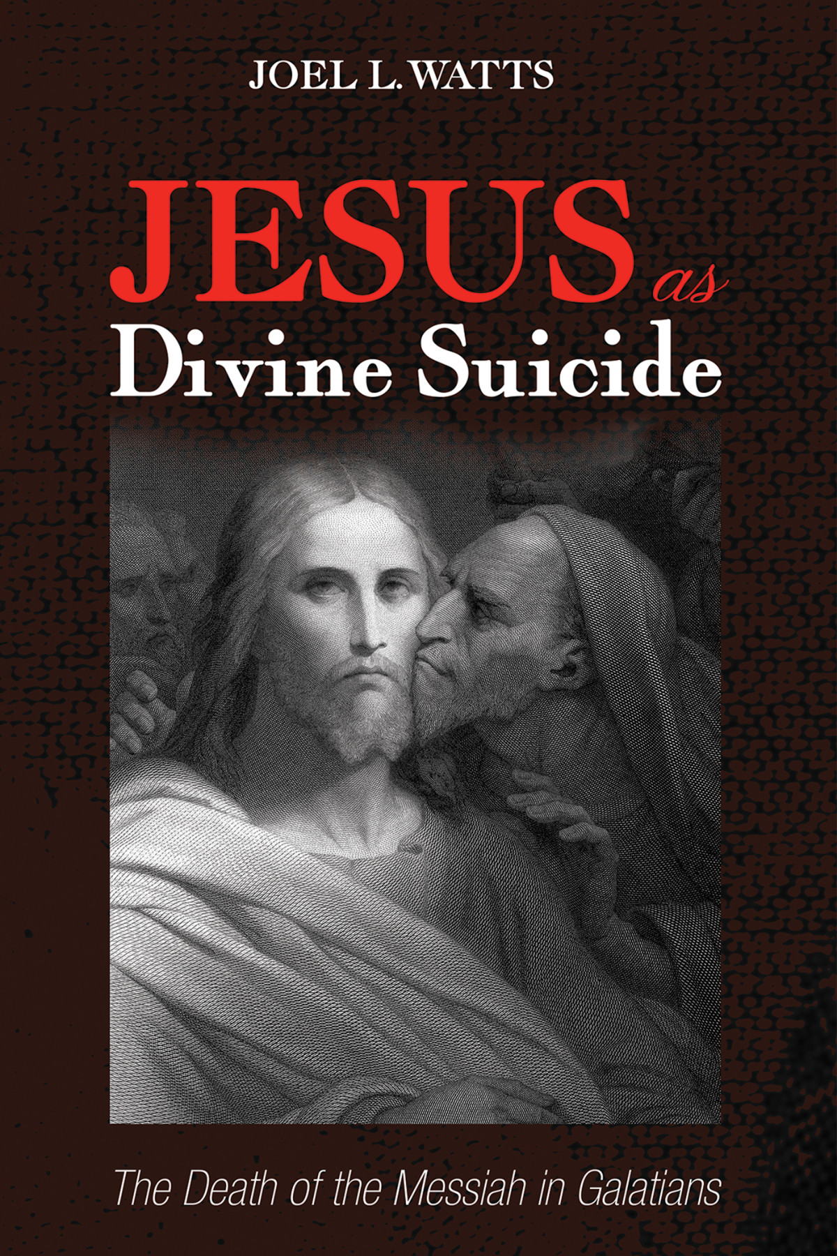 Jesus As Divine Suicide Joel L Watts