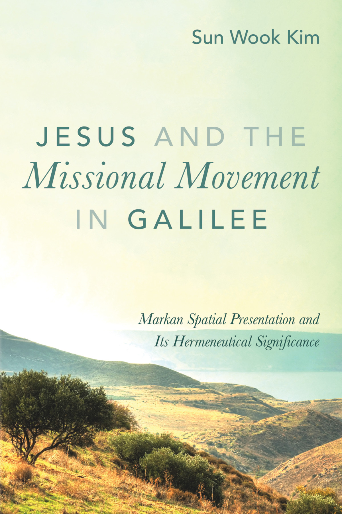 Jesus And The Missional Movement In Galilee Sun Wook Kim