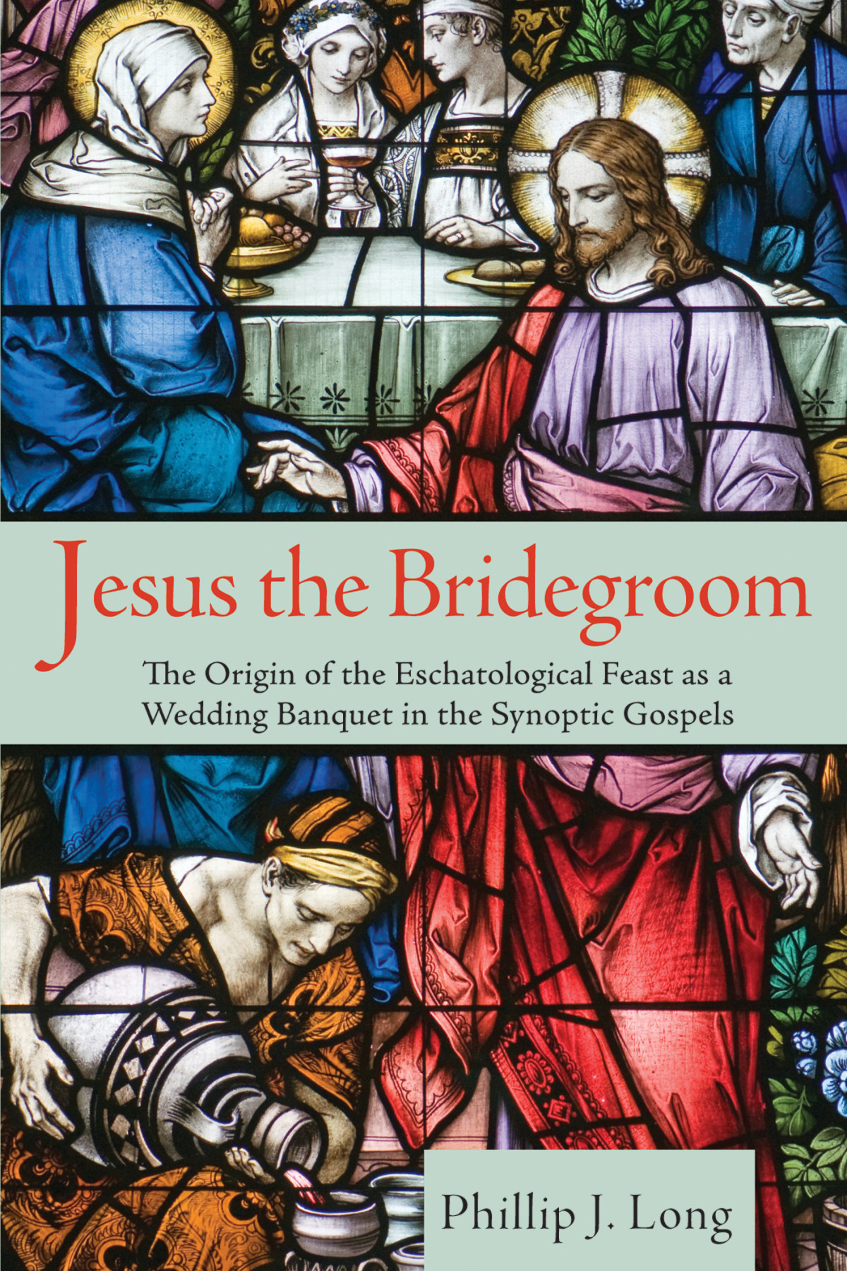 Jesus The Bridegroom Phillip J Long