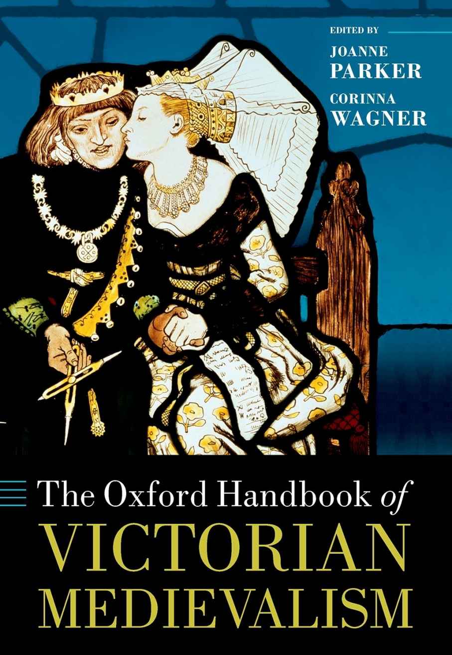 The Oxford Handbook Of Victorian Medievalism Oxford Handbooks Joanne Parker Corinna Wagner
