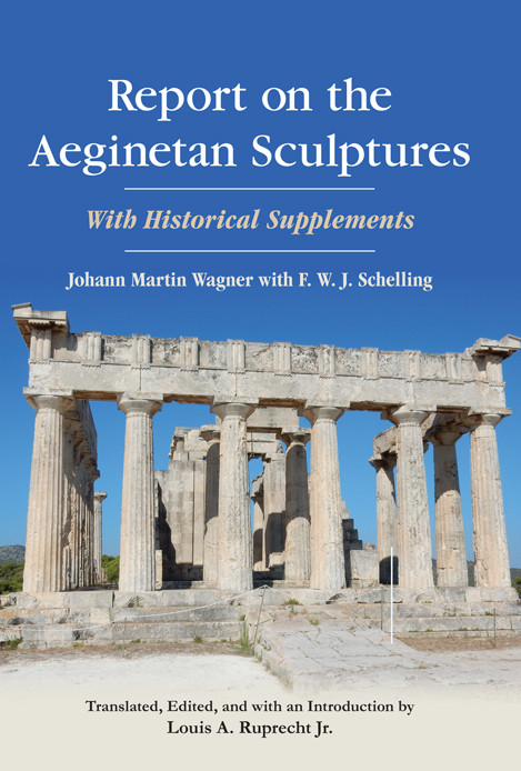 Report On The Aeginetan Sculptures Johann Martin Wagner F W J Schelling