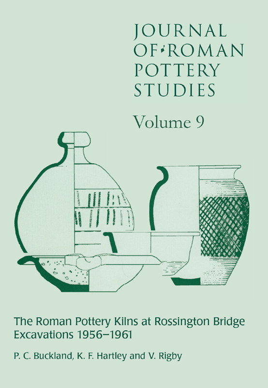 Journal Of Roman Pottery Studies Volume 9 The Roman Pottery Kilns At Rossington Bridge Excavations 19561961 P C Buckland K F Hartley Valery Rigby