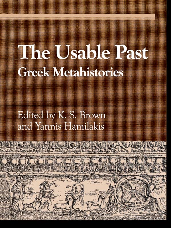 The Usable Past Hamilakis Yannis Brown Keith S