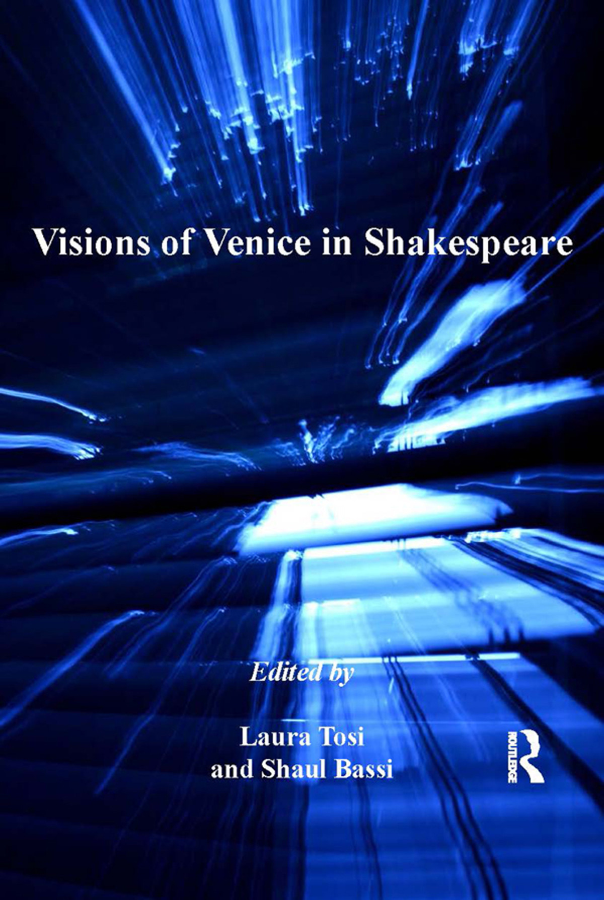Visions Of Venice In Shakespeare Laura Tosi Shaul Bassi