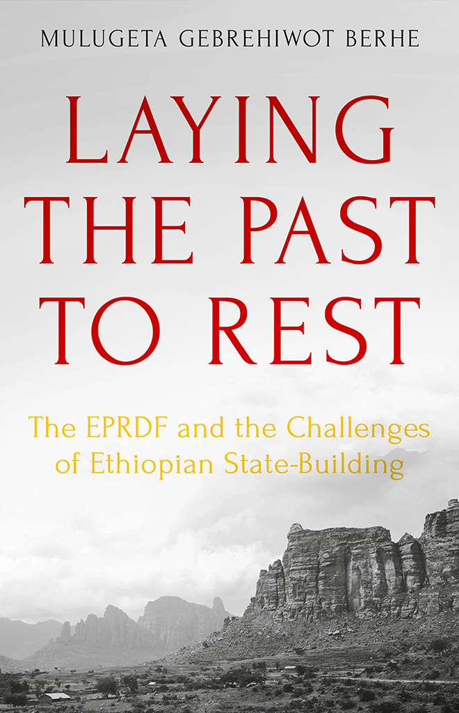 Laying The Past To Rest Mulugeta Gebrehiwot Berhe