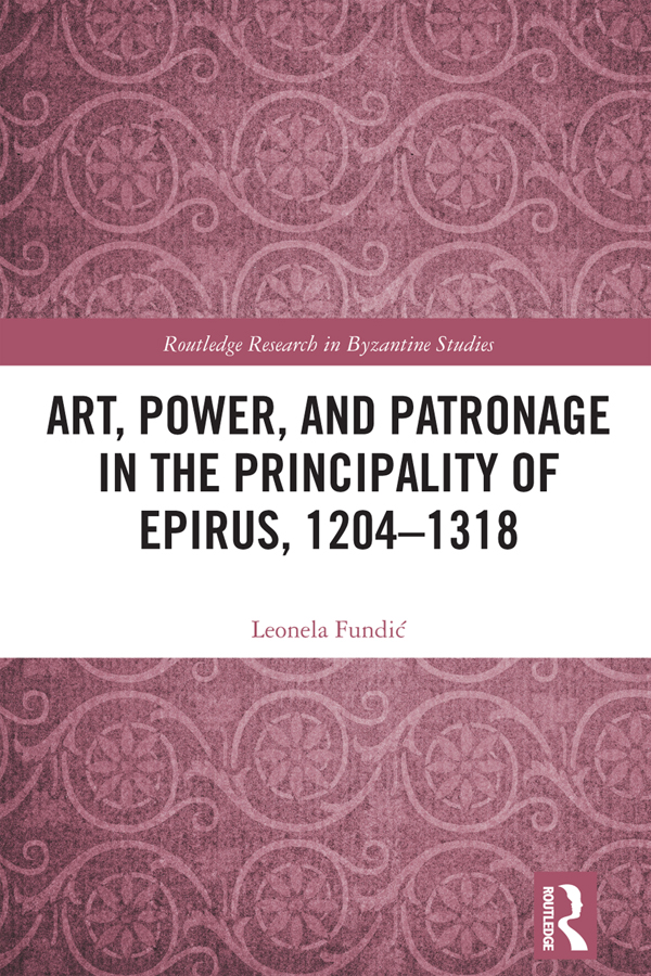 Art Power And Patronage In The Principality Of Epirus 12041318 Leonela Fundi