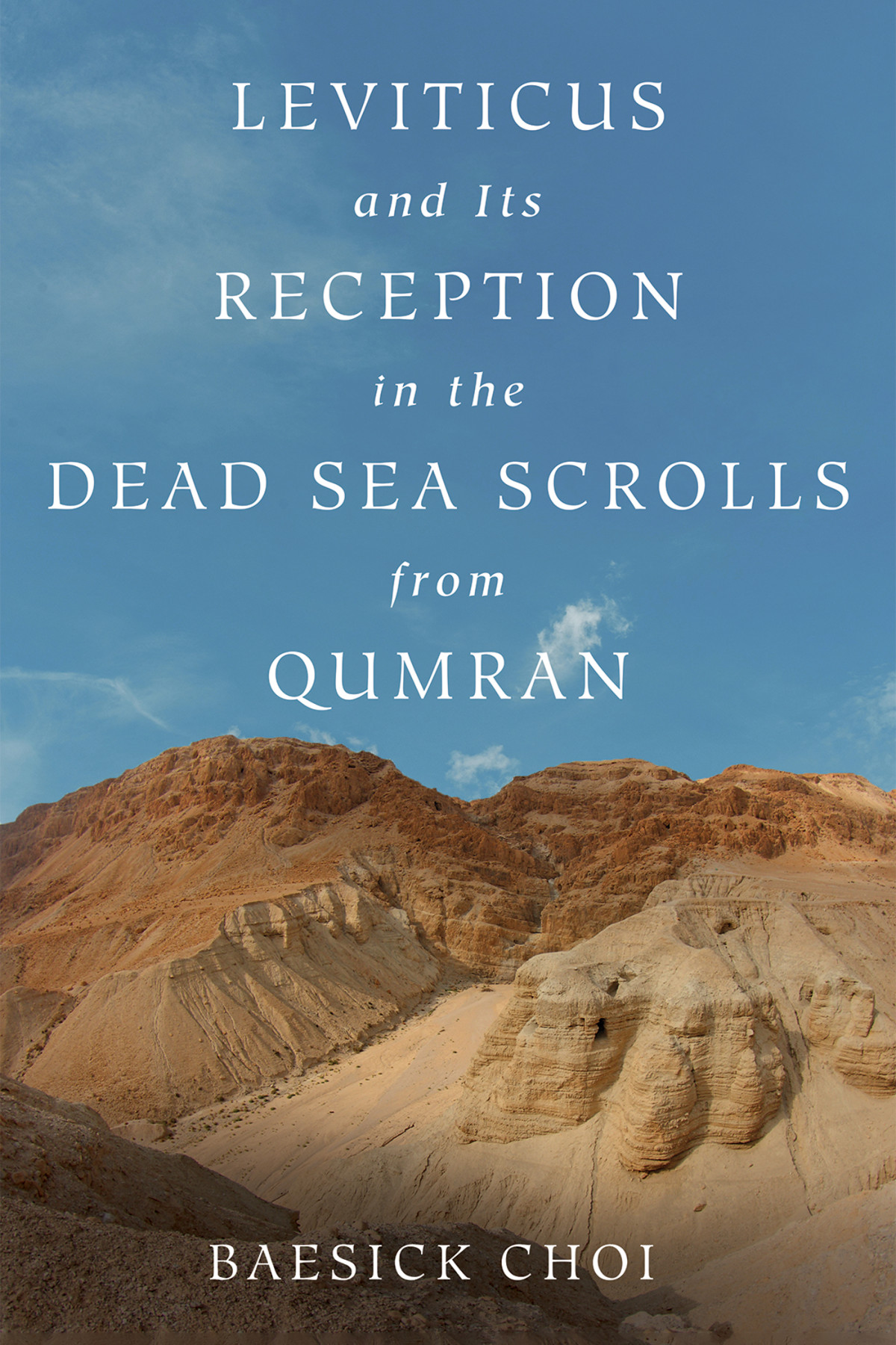 Leviticus And Its Reception In The Dead Sea Scrolls From Qumran Baesick Choi