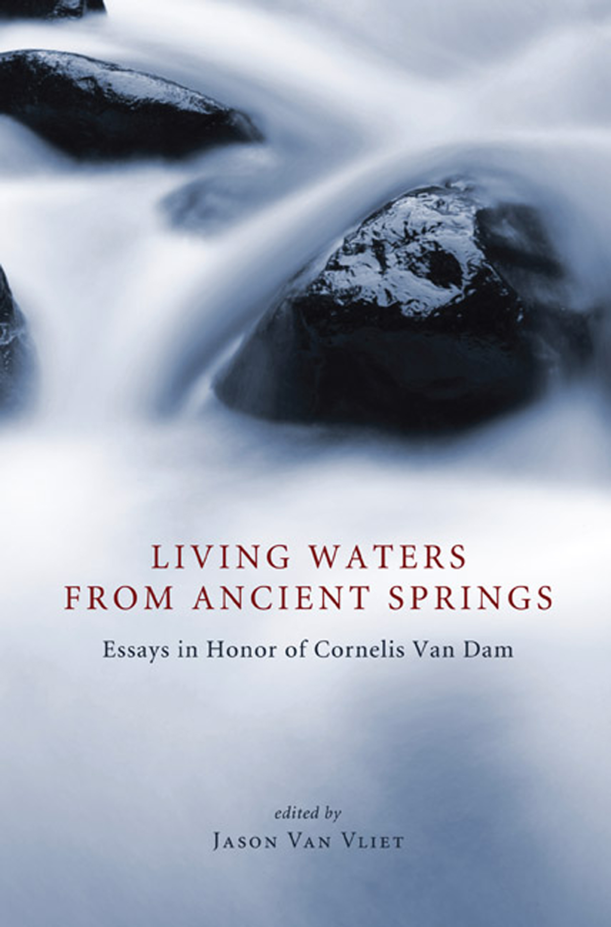 Living Waters From Ancient Springs Jason P Van Vliet
