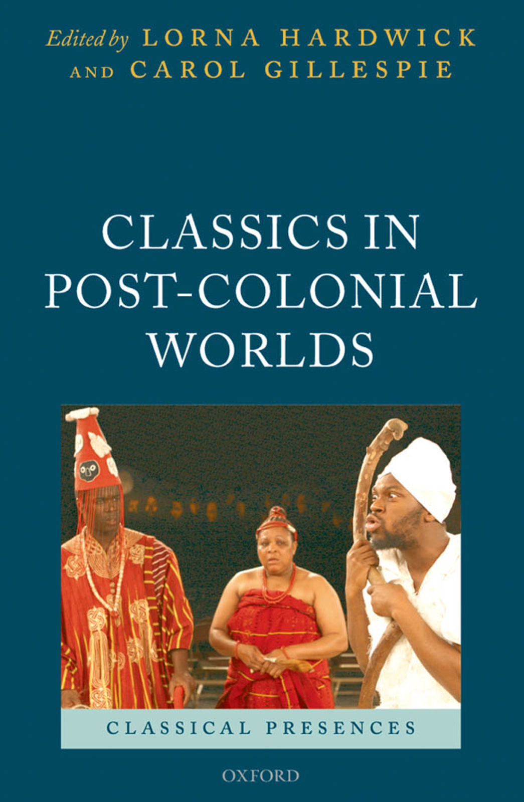 Classics In Postcolonial Worlds Hardwick Lornagillespie Carol