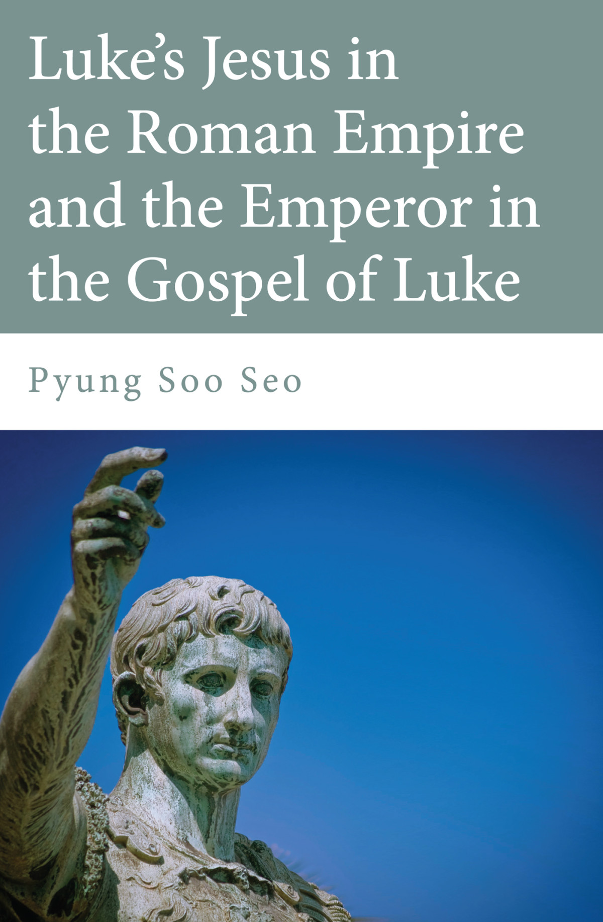 Lukes Jesus In The Roman Empire And The Emperor In The Gospel Of Luke Pyung Soo Seo