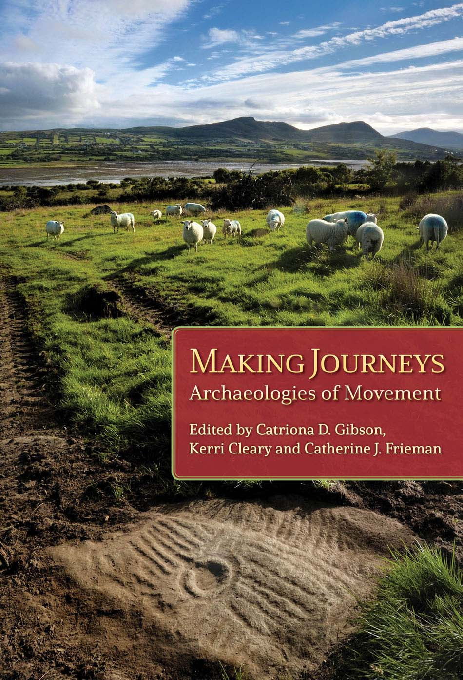 Making Journeys Catriona D Gibsonkerri Clearycatherine J Frieman