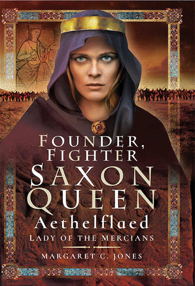 Founder Fighter Saxon Queen Aethelflaed Lady Of The Mercians Margaret C Jones