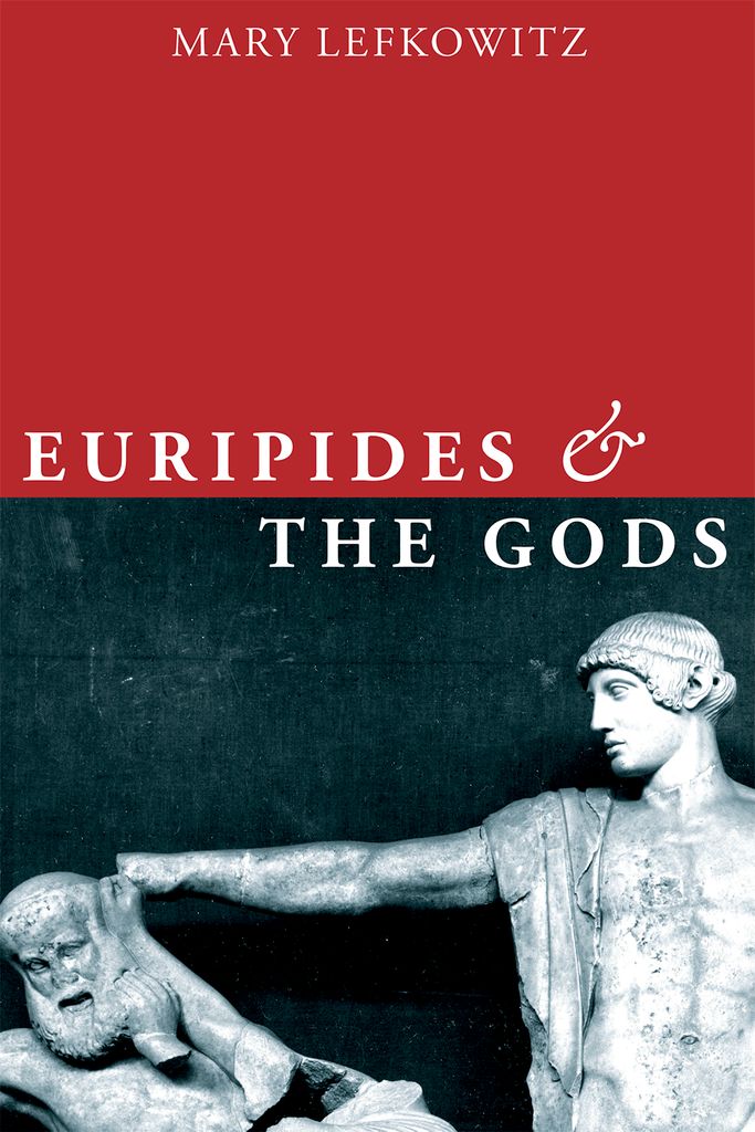 Euripides And The Gods Mary Lefkowitz