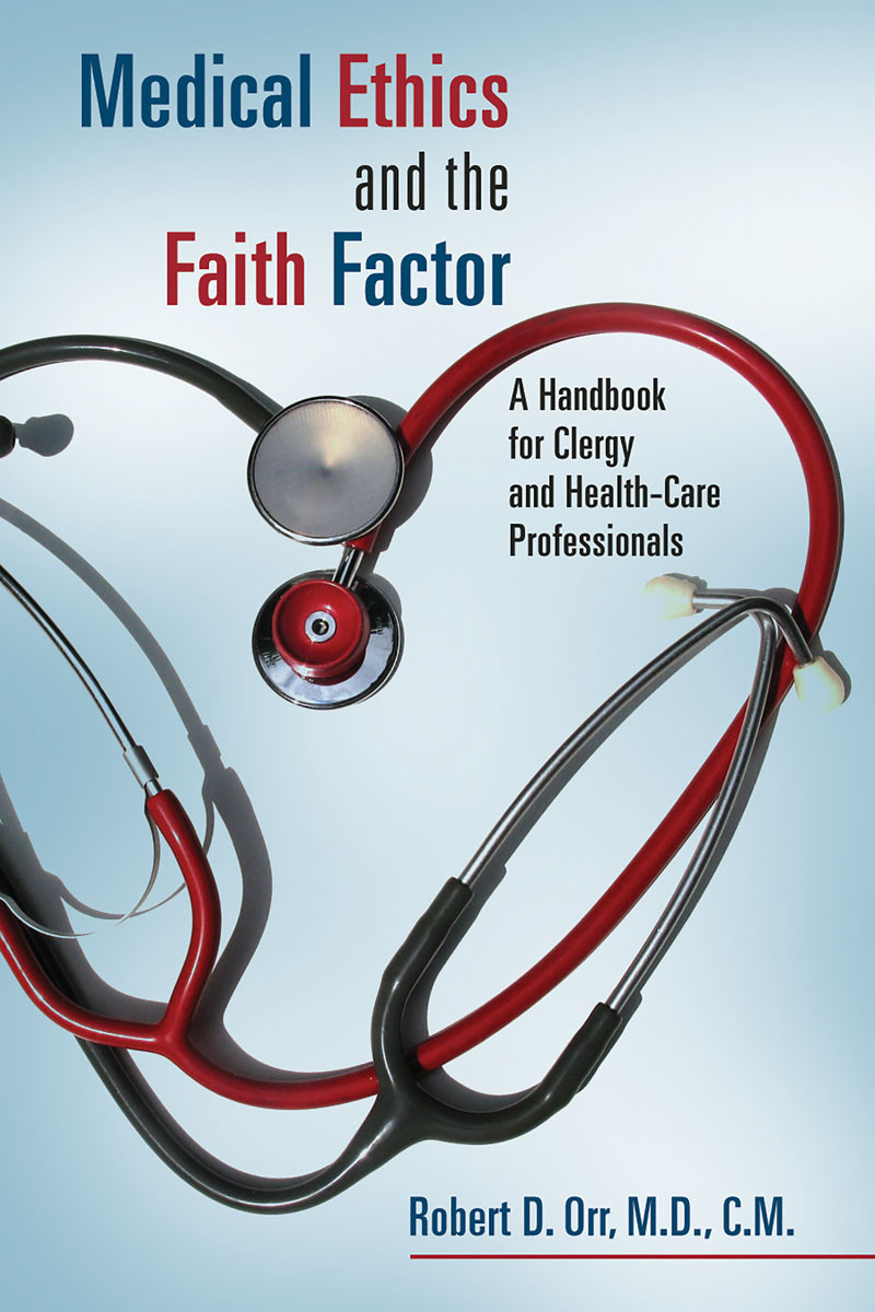 Medical Ethics And The Faith Factor Robert D Orr