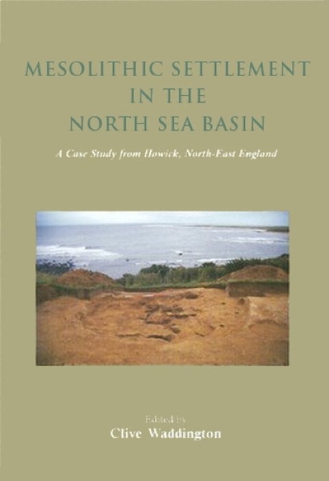 Mesolithic Settlement In The North Sea Basin Waddington Clivebailey
