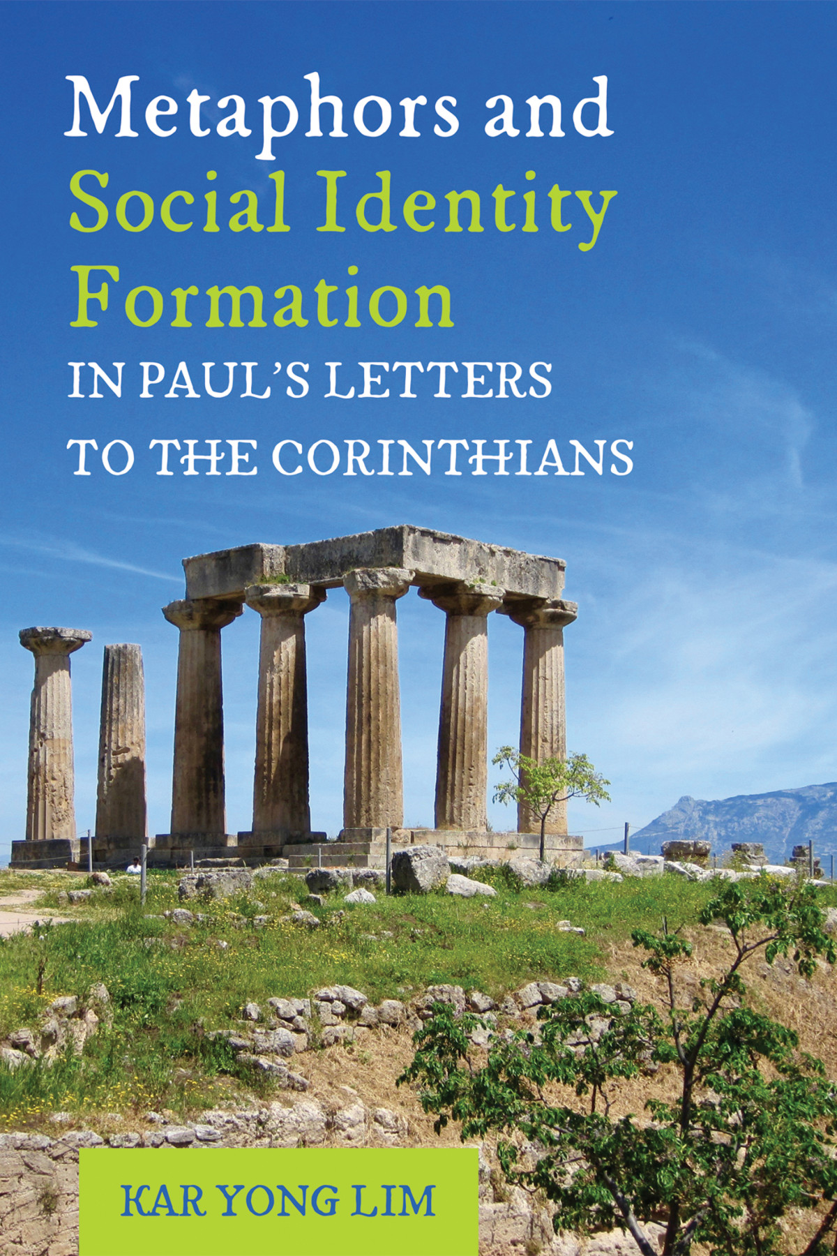 Metaphors And Social Identity Formation In Pauls Letters To The Corinthians Kar Yong Lim