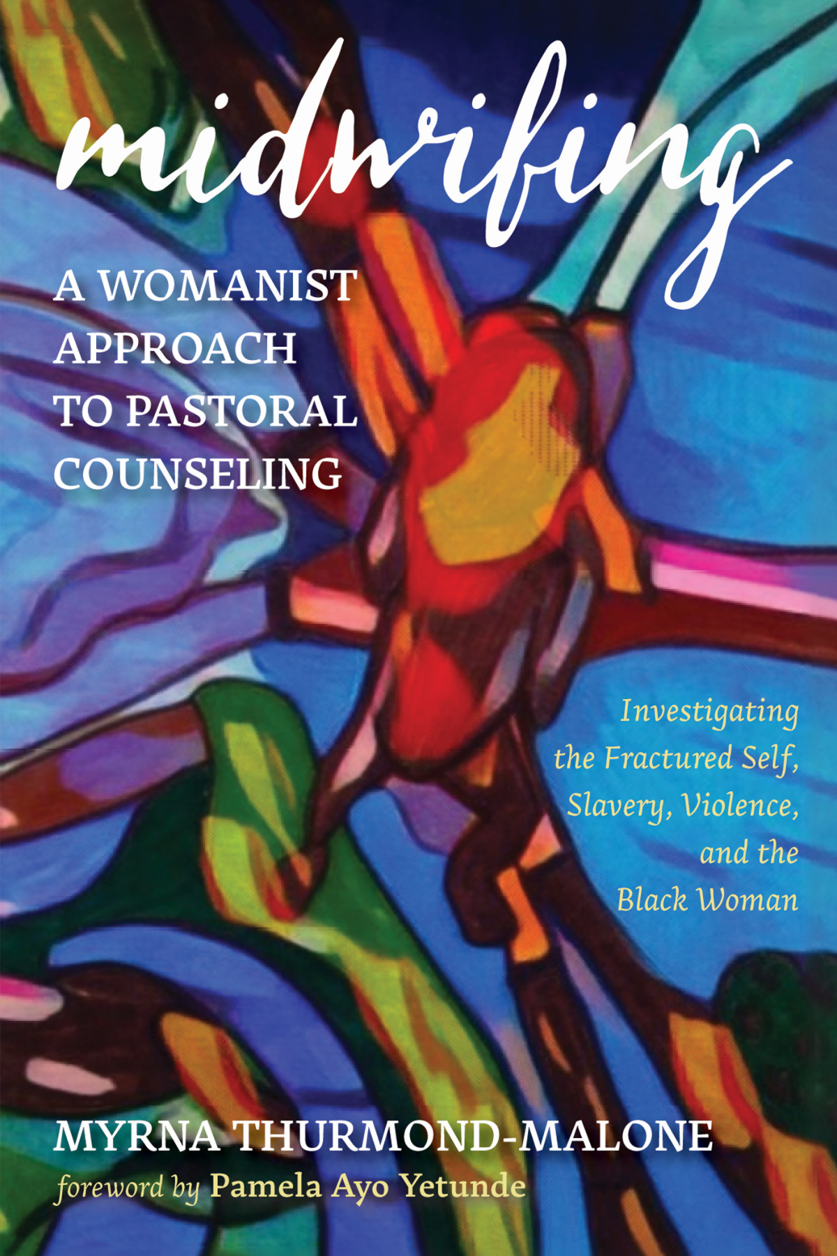 Midwifinga Womanist Approach To Pastoral Counseling Myrna Thurmondmalone