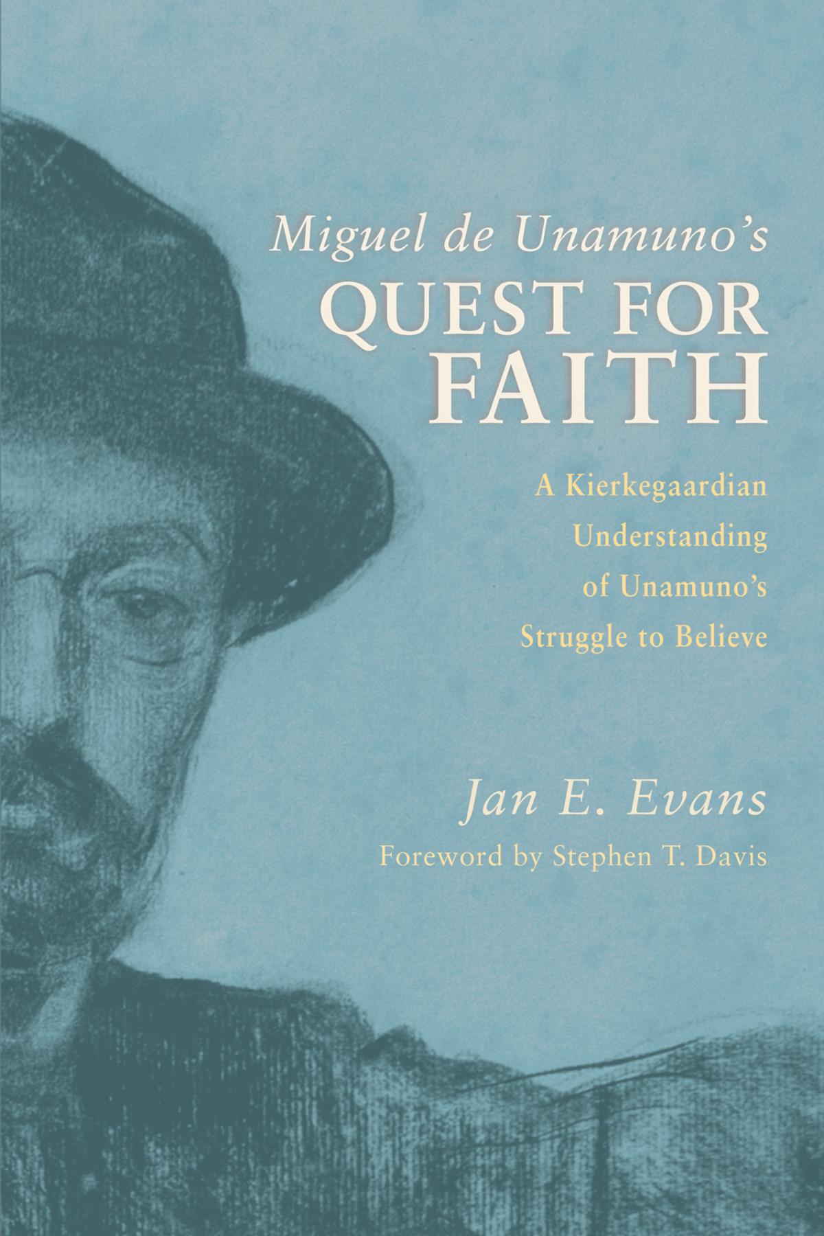 Miguel De Unamunos Quest For Faith Jan E Evans