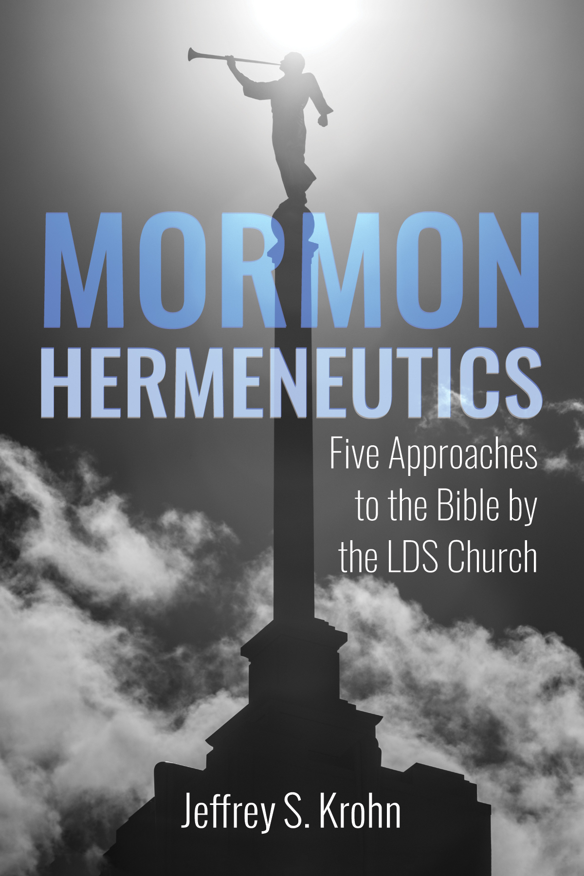 Mormon Hermeneutics Jeffrey S Krohn