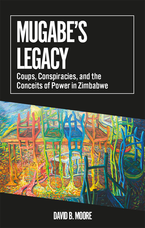 Mugabes Legacy David B Moore