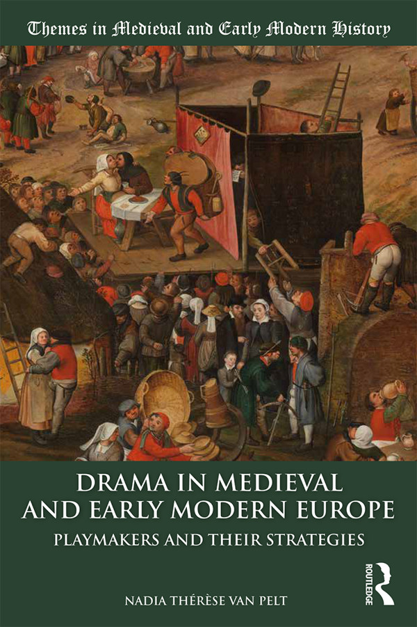 Drama In Medieval And Early Modern Europe Nadia Thrse Van Pelt