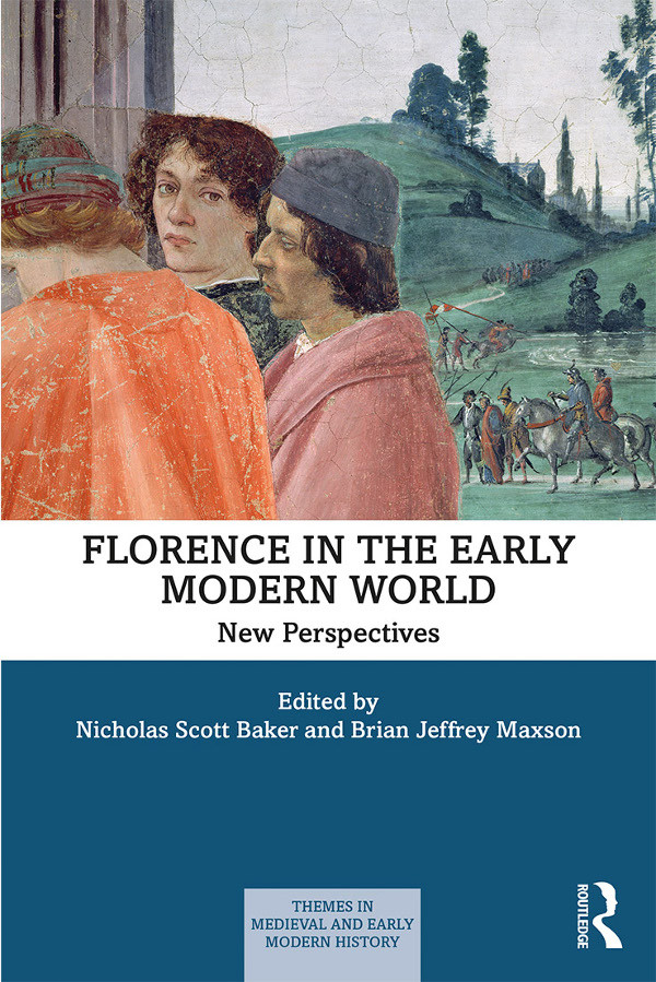 Florence In The Early Modern World Nicholas Scott Baker