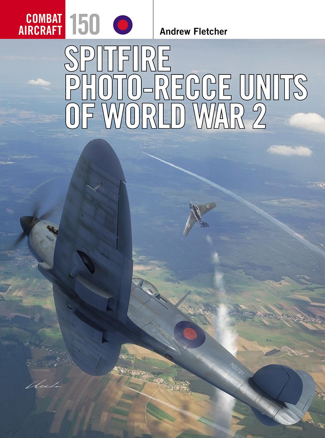 Spitfire Photorecce Units Of World War 2 Fletcher Andrewlaurier