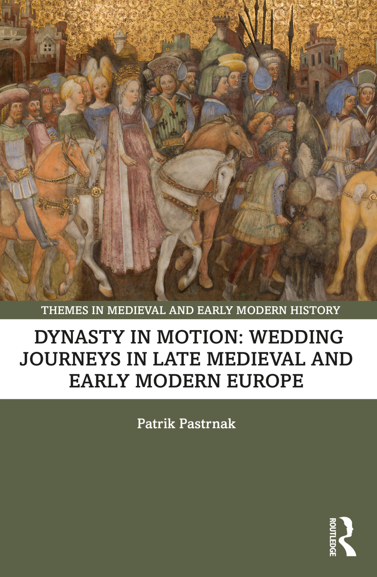 Dynasty In Motion Wedding Journeys In Late Medieval And Early Modern Europe Patrik Pastrnak