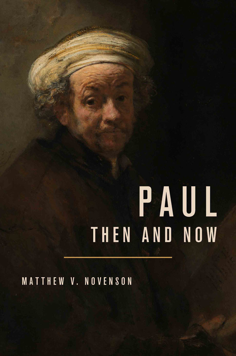 Paul Then And Now Matthew V Novenson