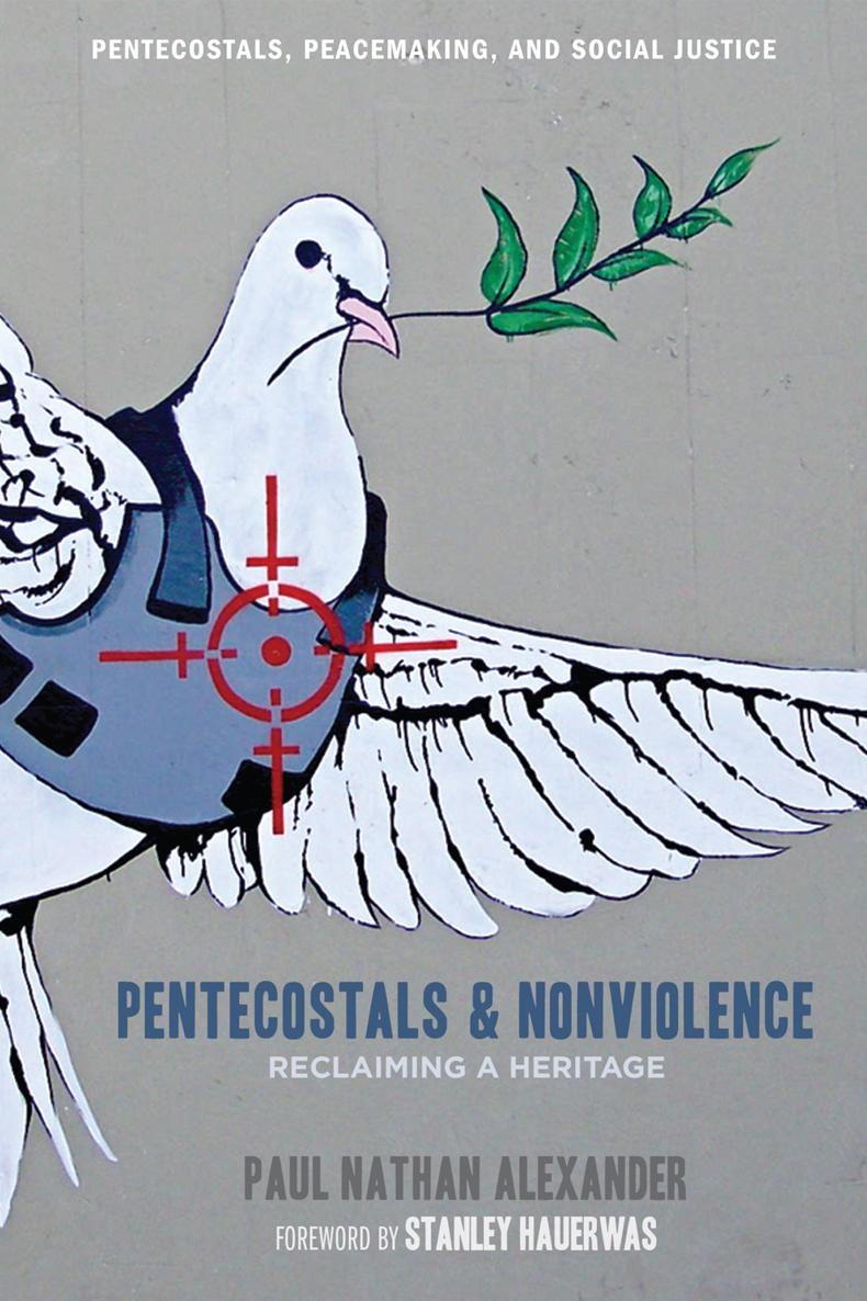 Pentecostals And Nonviolence Paul Alexander