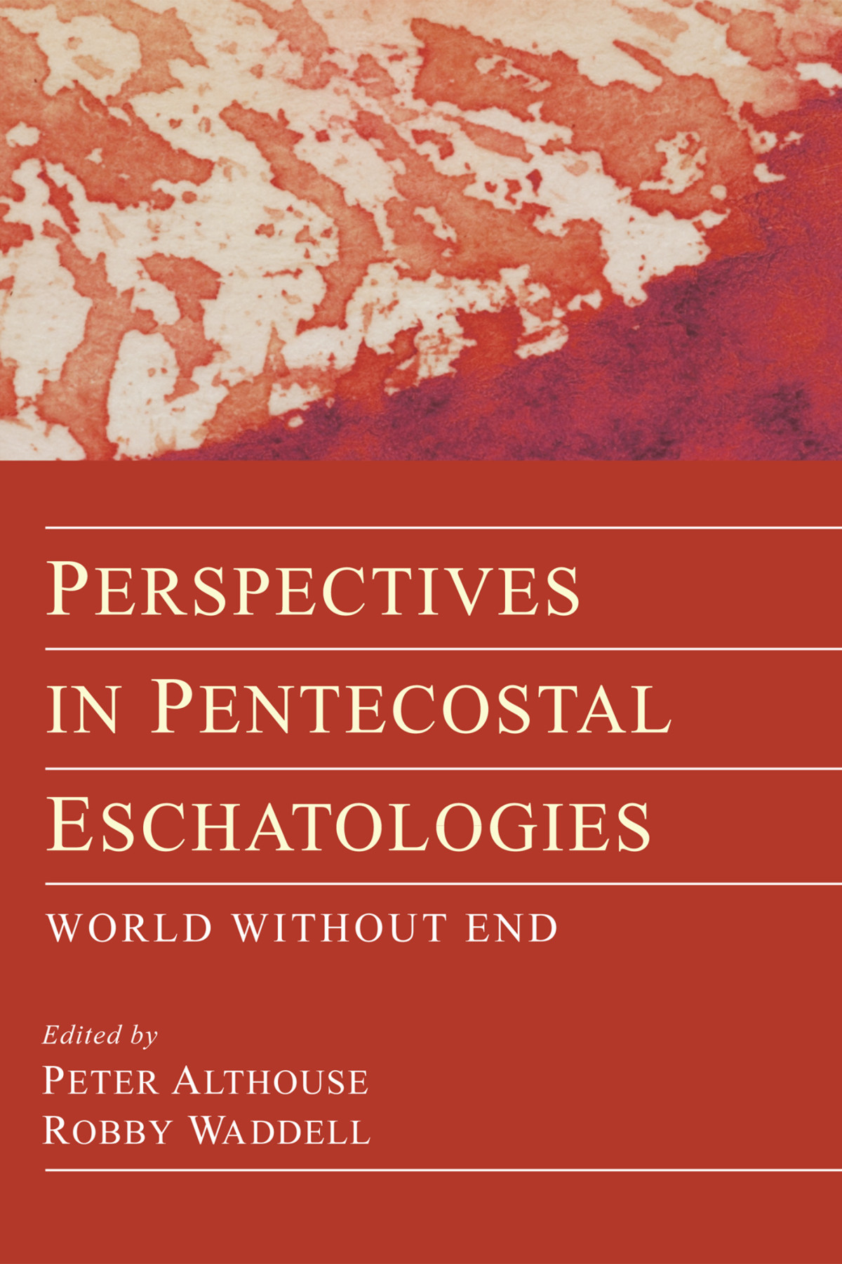Perspectives In Pentecostal Eschatologies Peter Althouserobby Waddell