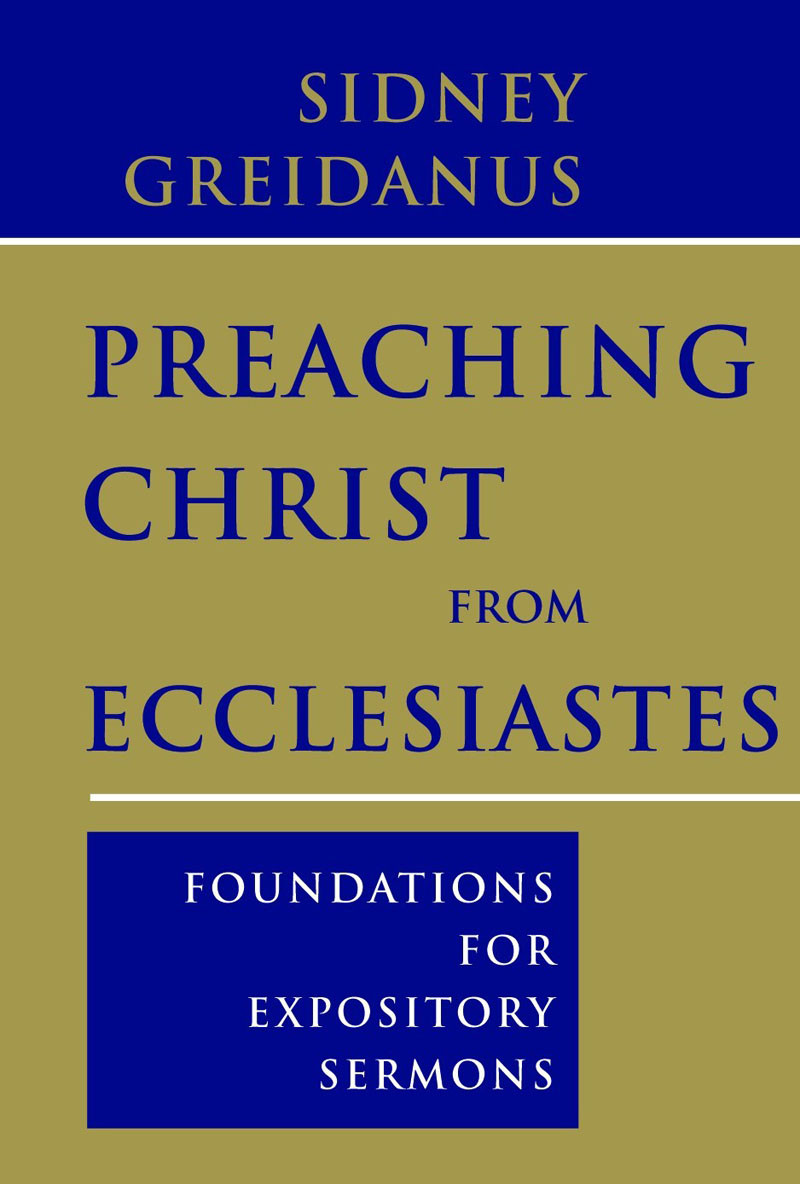 Preaching Christ From Ecclesiastes Sidney Greidanus
