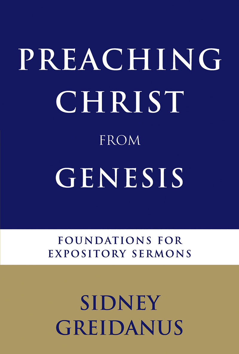 Preaching Christ From Genesis Sidney Greidanus