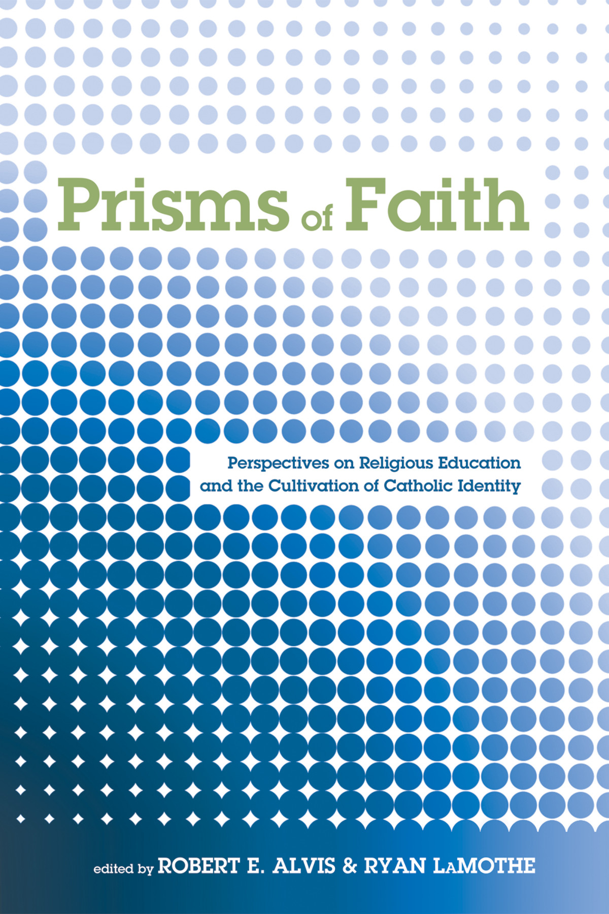 Prisms Of Faith Robert E Alvisryan Lamothe