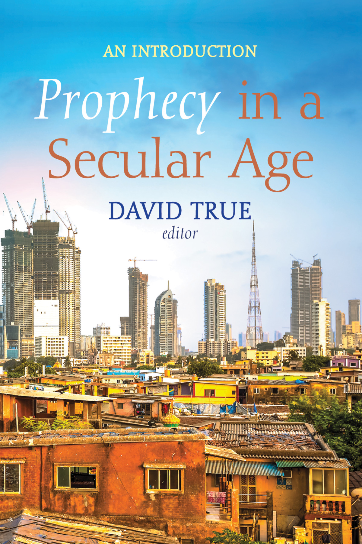 Prophecy In A Secular Age David True