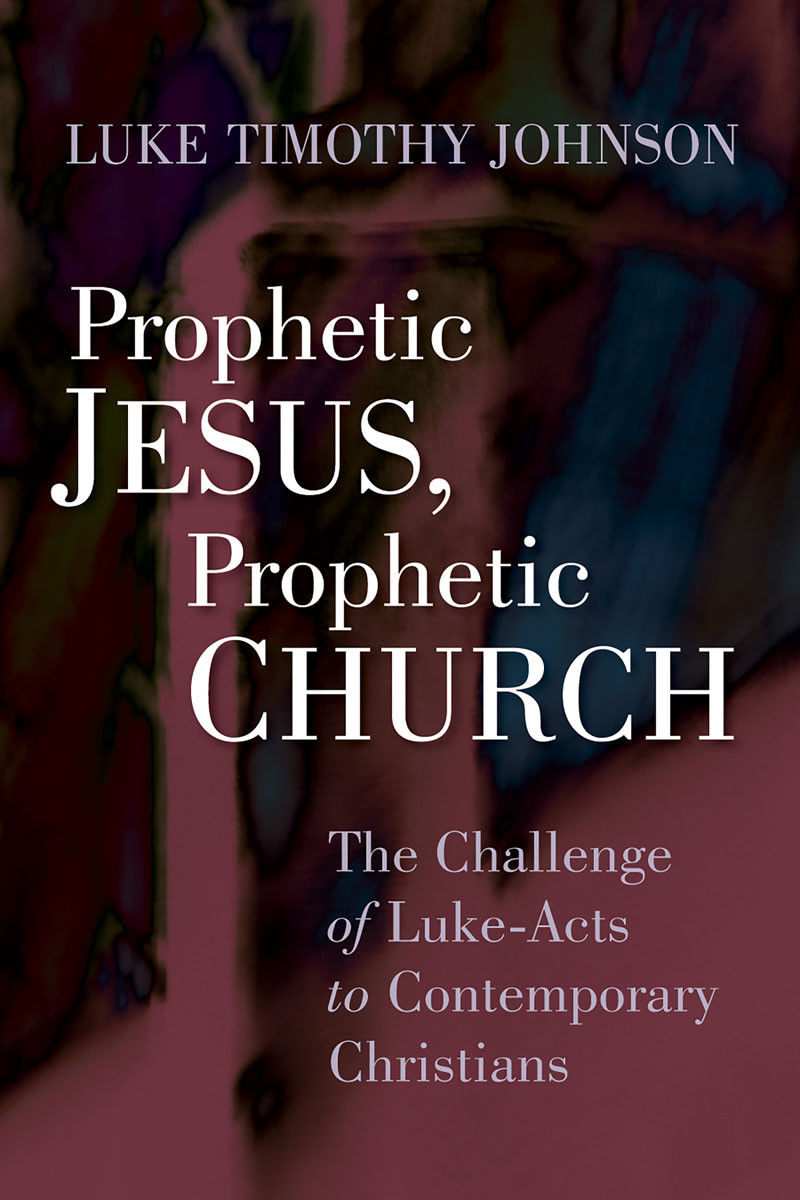 Prophetic Jesus Prophetic Church Luke Timothy Johnson