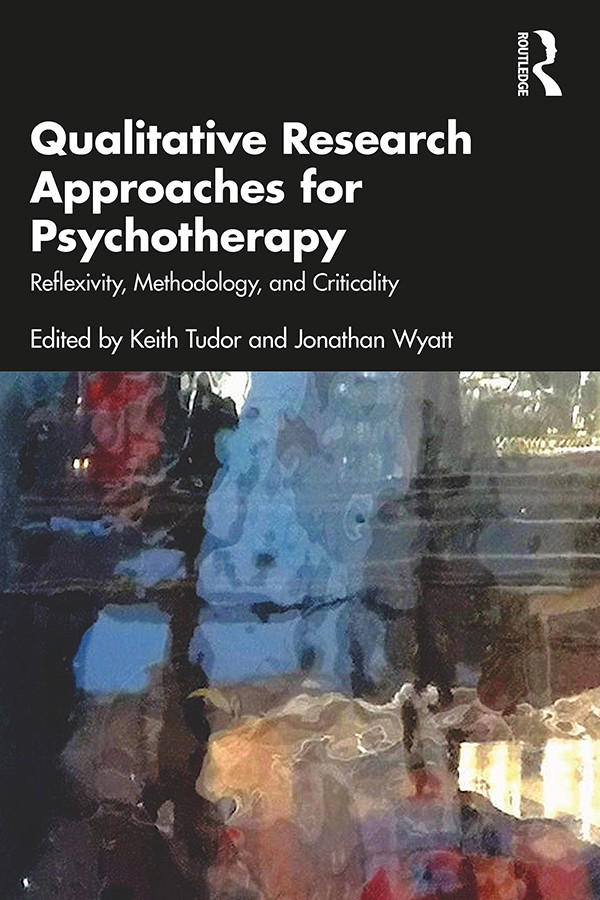 Qualitative Research Approaches For Psychotherapy Keith Tudorjonathan Wyatt Jonathan Wyatt