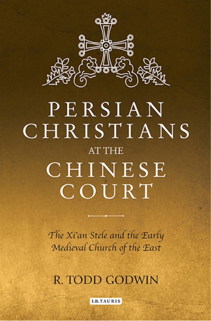 Persian Christians At The Chinese Court R Todd Godwin